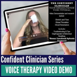 The Confident Clinician Video Series: Voice Rehabilitation for Speech Therapy